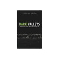 Dark Valleys When You Love Jesus but Hate Life by Todd M Smith