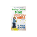 Making Children Mind Without Losing Yours by Dr Kevin Leman