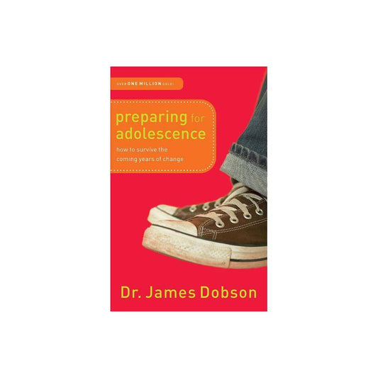 Preparing for Adolescence by Dr James Dobson