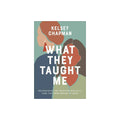 Kelsey Chapman What They Taught Me