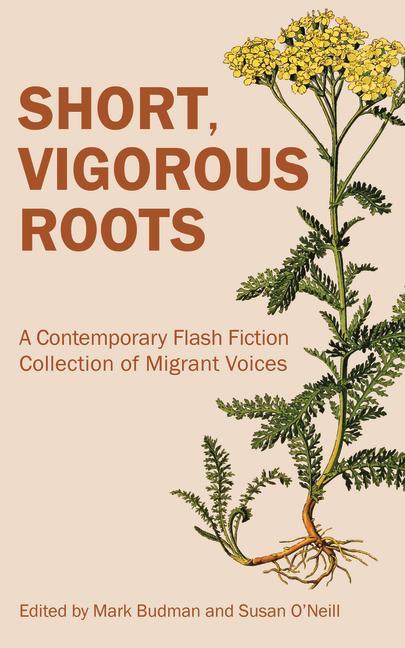 Short Vigorous Roots: a Contemporary Flash Fiction Collection of Migrant Voices (Paperback)