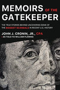 Memoirs of the Gatekeeper: the True Stories Behind Uncovering Some of the Biggest Scandals in Recent U.s. History