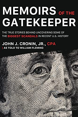 Memoirs of the Gatekeeper: the True Stories Behind Uncovering Some of the Biggest Scandals in Recent U.s. History