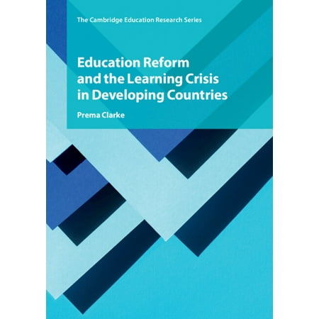 Cambridge Education Research Education Reform and the Learning Crisis in Developing Countries (Hardcover)