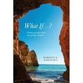 What If . . . ?: Finding New Adventures Through Life S Obstacles (Hardcover)