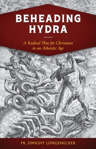 Beheading Hydra: a Radical Plan for Christians in an Atheistic Age